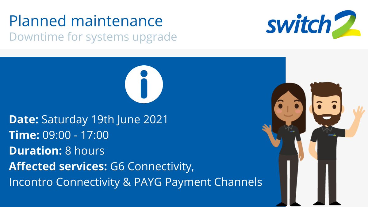 Switch2 will be performing some essential maintenance work on Saturday 19th June 2021 between the hours of 09:00 - 17:00.
During this time G6 &amp; Incontro payments can be made, but top-ups will not be received by the units until the end of the maintenance window.