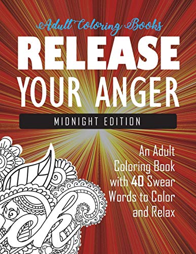 Download Read Pdf Release Your Anger Midnight Edition An Adult Coloring Book With 40 Swear Words To Color And Relax By Adult Coloring Books Swear Word Coloring