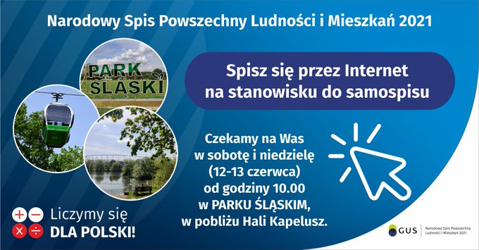 Na niebieskim tle u góry znajduje się napis: "Narodowy Spis Powszechny Ludności i Mieszkań 2021", a poniżej na granatowej belce: "Spisz się przez Internet na stanowisku do samospisu". Z lewej strony umieszczone są trzy zdjęcia Parku Śląskiego. W środkowej części znajduje się napis: "Czekamy na Was w sobotę i niedzielę (12-13 czerwca) od godziny 10.00 w PARKU ŚLĄSKIM, w pobliżu Hali Kapelusz" oraz grafika strzałki. Na dole umieszczone zostało hasło: "Liczymy się dla Polski" oraz logo spisowe. 