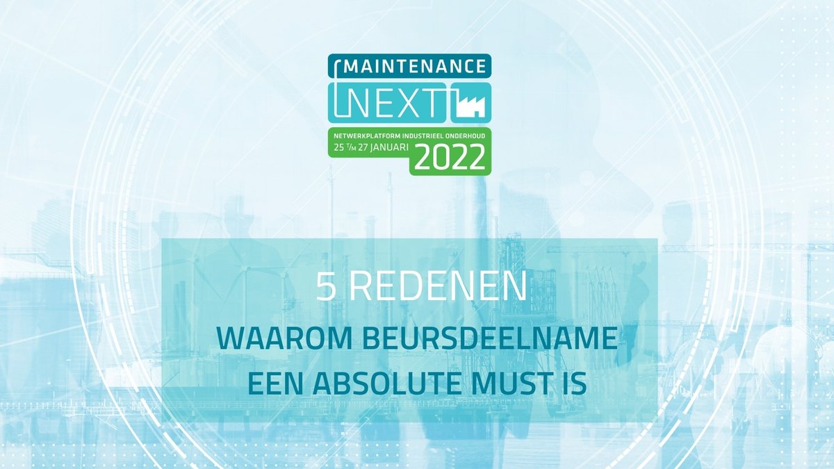 Van 25 t/m 27 januari 2022 is Maintenance NEXT hét middelpunt voor iedereen die er toe doet in de wereld van industrieel onderhoud. De komende tijd delen we 5 redenen waarom deelnemen aan Maintenance NEXT een absolute must is. Stay tuned!