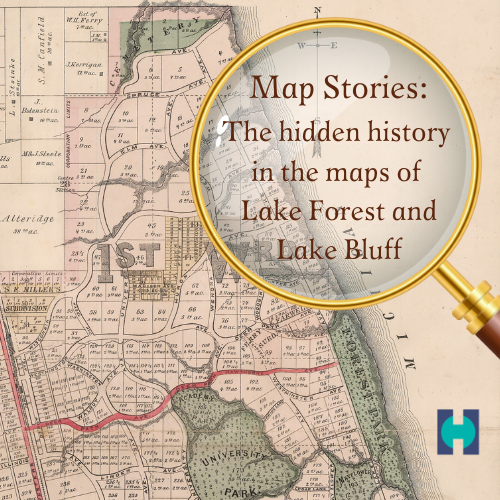 Exhibit opening tomorrow night! Stop by the History Center for our first event at the museum in over a year. View our new exhibit: Map Stories: The Hidden History in the Maps of Lake Forest and Lake Bluff. Register here: bit.ly/3vcowQY