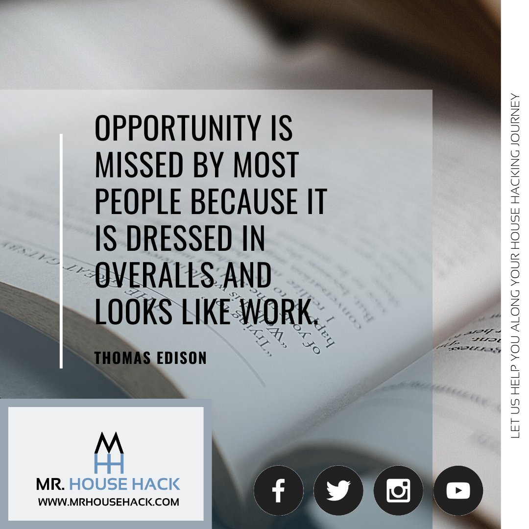 MrHouseHack's tweet photo. Opportunity is missed by most people because it is dressed in overalls and looks like work. Thomas Edison @rhettpower #rhettpower #househackingbook #househack #househackingrealestate #househacking #realestateinvesting #mrhousehack #ourhousehackingblog #howtohousehack https://t.co/4zOHeegqvH