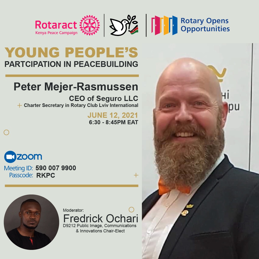 RotaractPeaceKE's tweet photo. On Saturday 12th June, 2021 at 1830 hrs EAT(GMT+3), @RotaractPeaceKE invites you to join us on Young People's Participation in Peacebuilding fellowship as we host Rotarian Peter Mejer- Rasmussen, CEO of Seguro LLC.
Join us on zoom;https://t.co/7J1UDMXhFj
#RKPC
#D9212 https://t.co/Mfmr94cne5