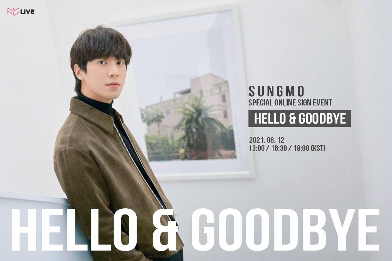 Fc Live Sungmo Birthday Anniversary Hello Amp Goodbye 記念日を一緒に過ごしましょう Online Concert 21 6 15 Tue 21 6 19 Sat Online Sign Event 21 6 12 Sat 21 6 Sun チケット詳細 T Co Hfsvdyaw0u