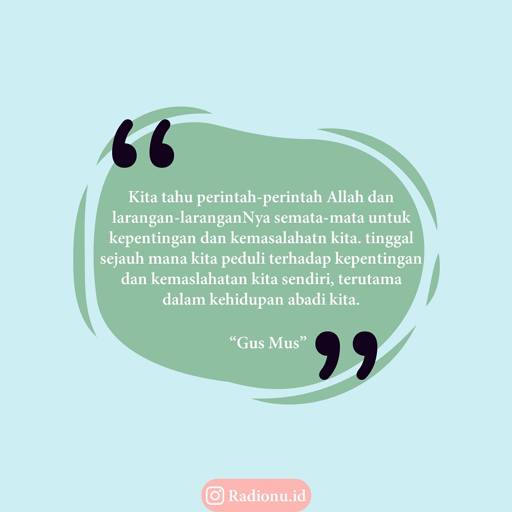 Kita tahu perintah-perintah Allah dan larangan-laranganNya semata-mata untuk kepentingan dan kemasalahatn kita. tinggal sejauh mana kita peduli terhadap kepentingan dan kemaslahatan kita sendiri, terutama dalam kehidupan abadi kita.

#gusmus #quote #JumatBerkah