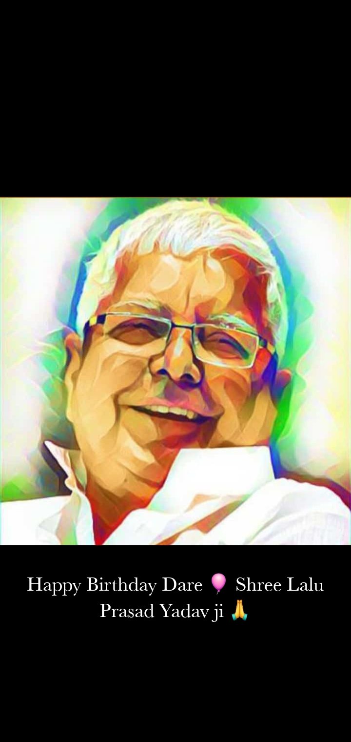 Happy Birthday Dare Shree Lalu Prasad Yadav ji  