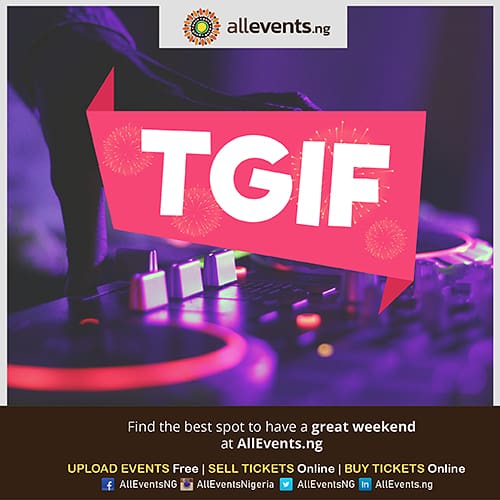 AlleventsNg's tweet photo. Whats the plan this weekend #TGIF #relaxation https://t.co/zTyJCMflje
