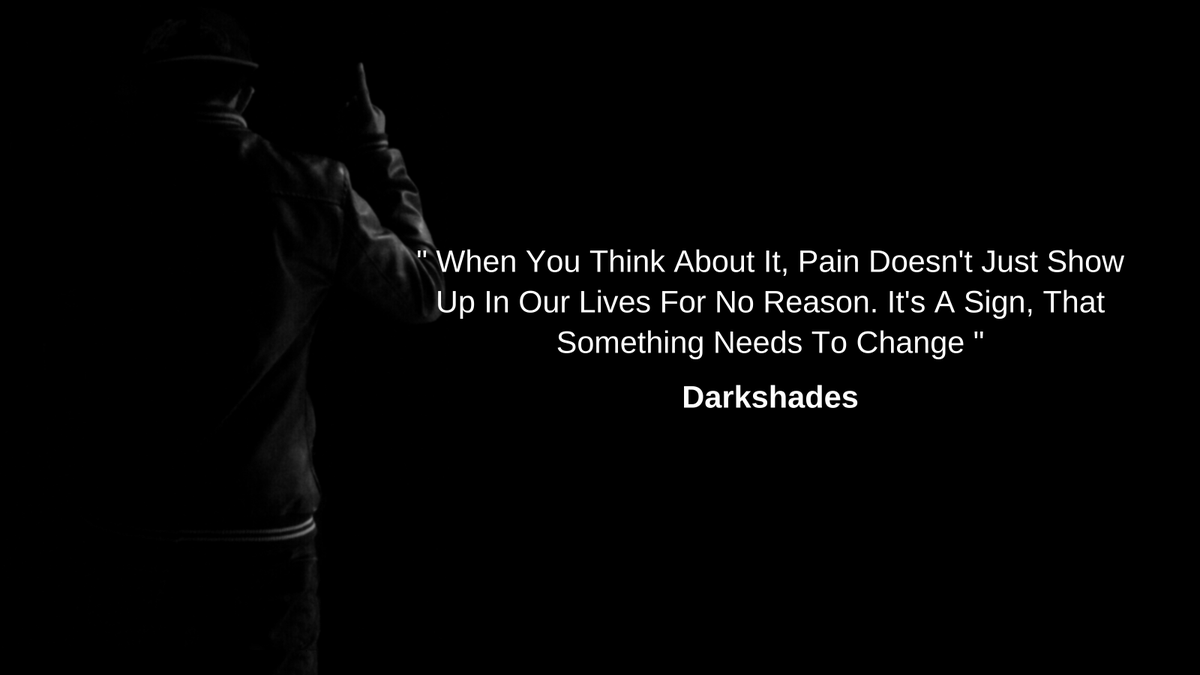 DarkShades18's tweet photo. " When You Think About It, Pain Doesn't Just Show Up In Our Lives For No Reason. It's A Sign, That Something Needs To Change "

#Motivation #MotivationalQuotes #morningmotivation https://t.co/1cNK2NgmdV