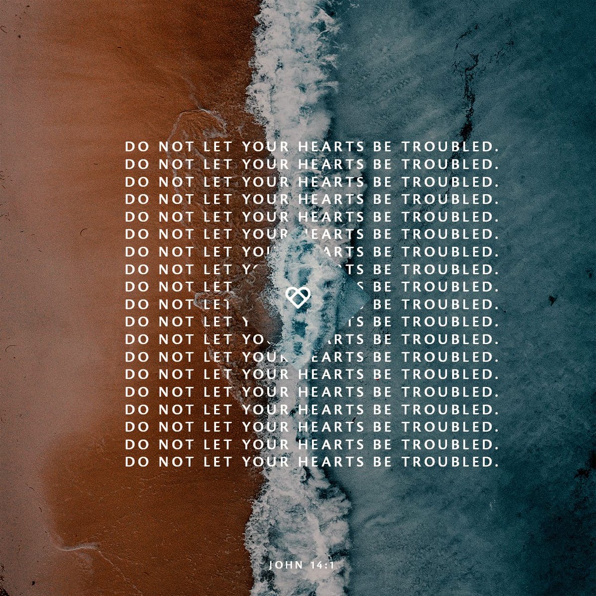 “Do not let your hearts be troubled. You believe in God; believe also in me. bible.com/111/JHN.14.1