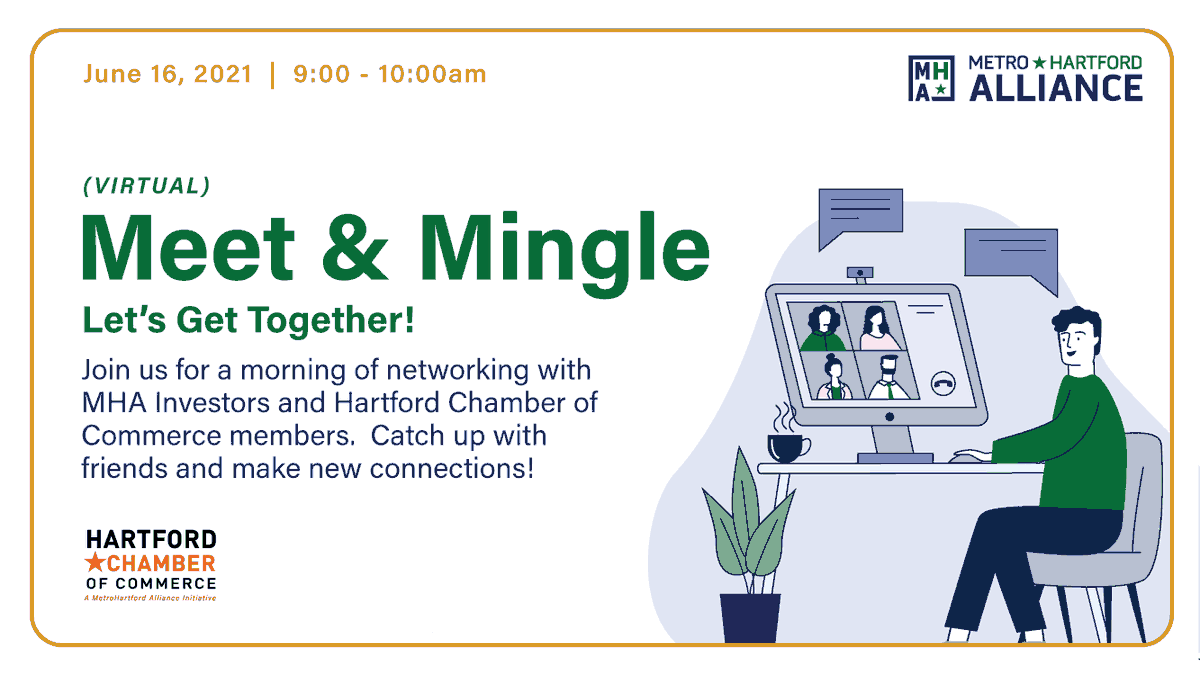 Virtual Meet and Mingle June 16 Network + chat with Hartford Chamber of Commerce members + meet MHA investors. This event is exclusive for MetroHartford Alliance investors and Chamber members only. Register: bit.ly/3xhehfV