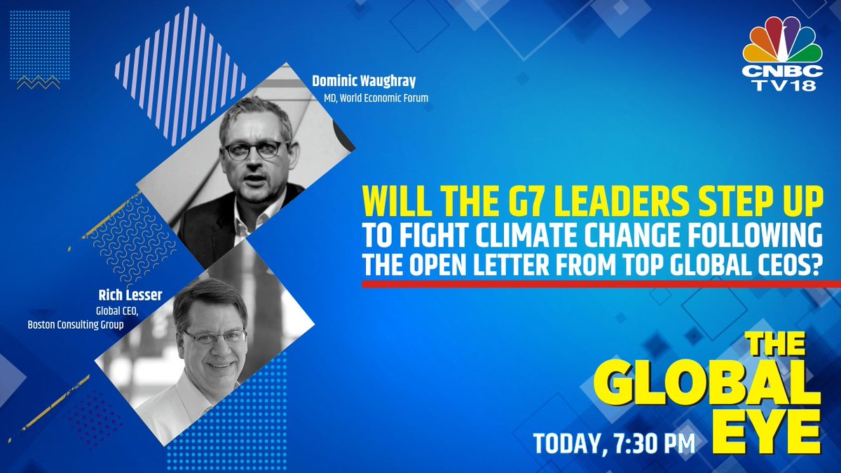 COMING UP @ 7:30 PM | 80 CEOs write an open letter calling on #G7 to supercharge the net-zero and climate resilience transition with bold commitments. @dwaughray of @wef & Rich Lesser of @BCG speak to @parikshitl on #TheGlobalEye