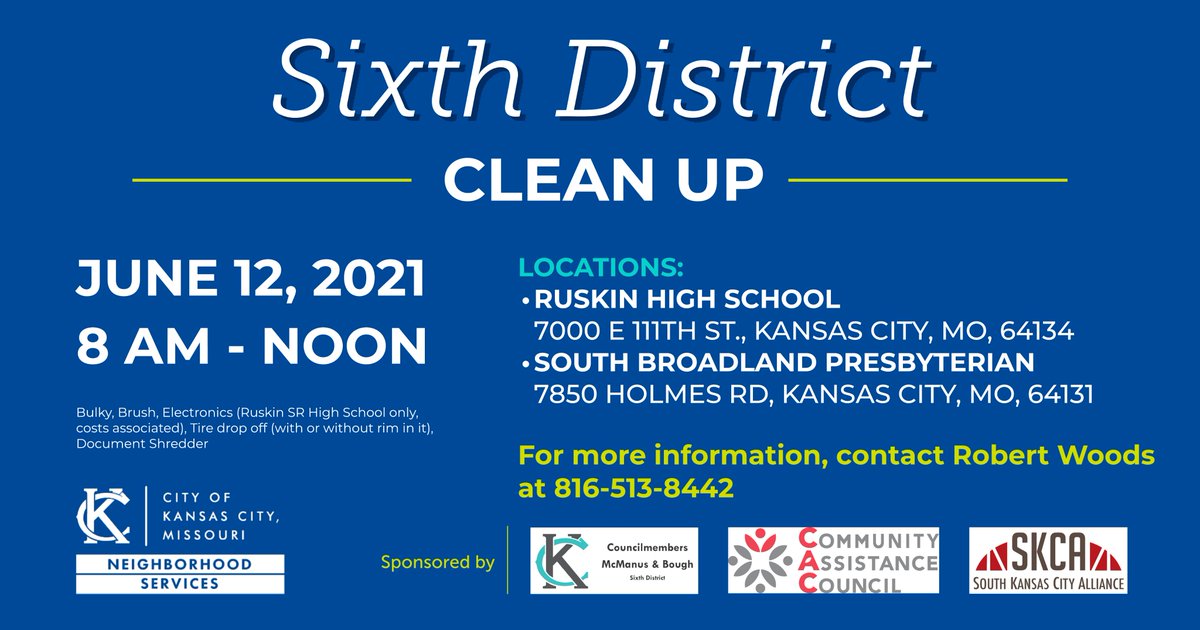 Kansas City (@kansascity) on Twitter photo #KCMO 6th District, it is cleaning time again!
When: June 12, 2021 - 8 AM - noon
Where: 1. <a href="/RuskinHigh/">Ruskin High School</a>,
7000 E 111th st., KCMO, 64134
2. South Broadland Presbyterian,
7850 Holmes Rd, KCMO, 64131
Please see flyer for more details.
Council members: <a href="/mcmanuskc/">Kevin McManus</a> & <a href="/AndreaBough/">Andrea Bough</a> #KCMO 6th District, it is cleaning time again!
When: June 12, 2021 - 8 AM - noon
Where: 1. <a href="/RuskinHigh/">Ruskin High School</a>,
7000 E 111th st., KCMO, 64134
2. South Broadland Presbyterian,
7850 Holmes Rd, KCMO, 64131
Please see flyer for more details.
Council members: <a href="/mcmanuskc/">Kevin McManus</a> & <a href="/AndreaBough/">Andrea Bough</a>