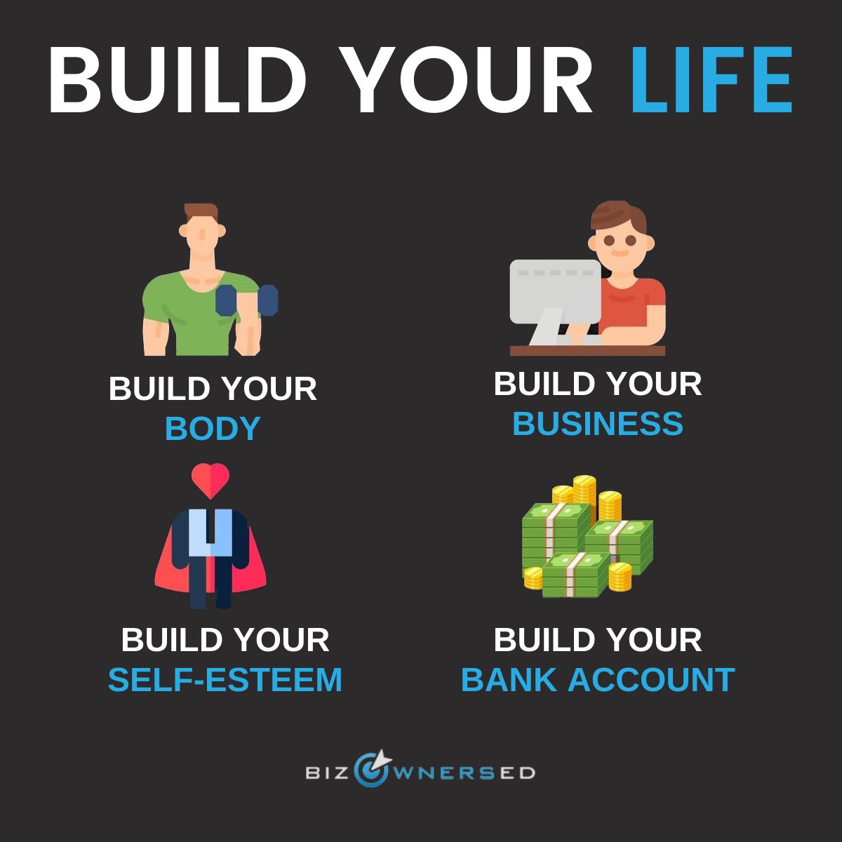 Build Your Life⠀
⠀
Want to learn more? Just search "Biz Owners Ed Podcast" on google!