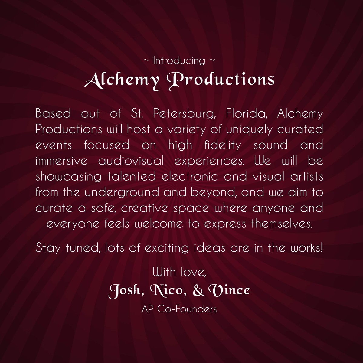~ Introducing Alchemy Productions ~

Based out of St. Petersburg FL, Alchemy Productions will host a variety of uniquely curated events focused on high fidelity sound and immersive audiovisual experiences. Stay tuned!

fb.me/AlchemyProduct…
instagram.com/Alchemy_Prod