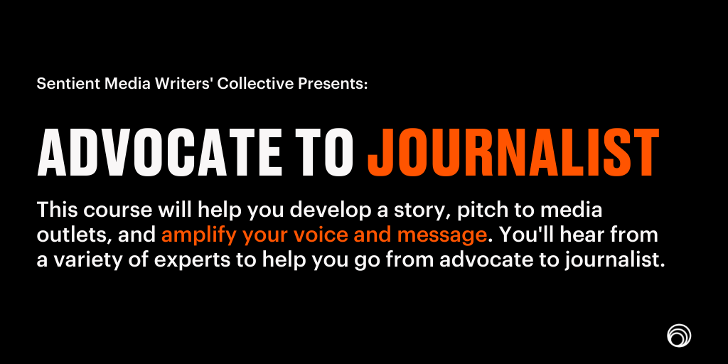 We're excited to announce the launch of our newest #WritersCollective course—Advocate to Journalist.

We’ve brought together a range of experts to share their experiences with all aspects of the writing &amp; publishing process—from start to finish.

Sign up: sentientmedia.org/writers-collec…