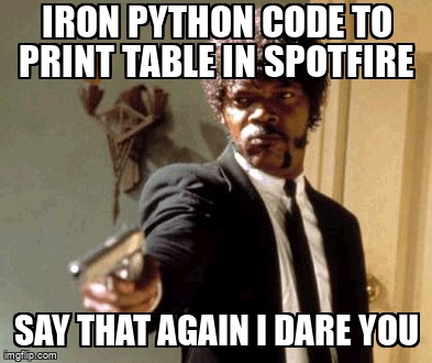 overflow_meme's tweet image. Iron python code to print table in Spotfire stackoverflow.com/questions/6761… #ironpython #spotfire