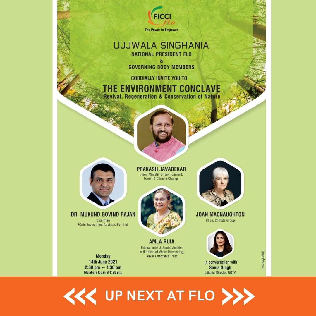 FLO presents the ‘#EnvironmentConclave: Revival, Regeneration & Conservation of #Nature’ with a striking line-up of notable speakers @PrakashJavdekar @MacnaughtonJoan, #AmlaRuia & Mukund Govind Rajan, moderated by @soniandtv on June 14. Write to flo@ficci.com for registrations.