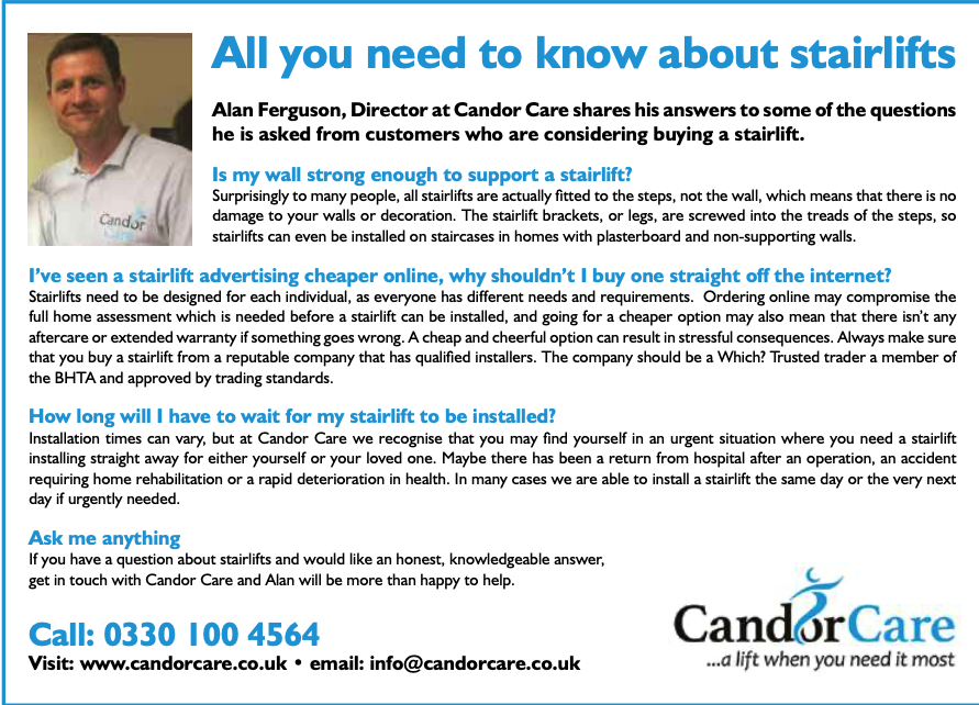 Inside our June Issues Alan Ferguson, Director at Candor Care shares his answers to some of the questions he is asked from customers who are considering buying a stairlift. See Page 4:
