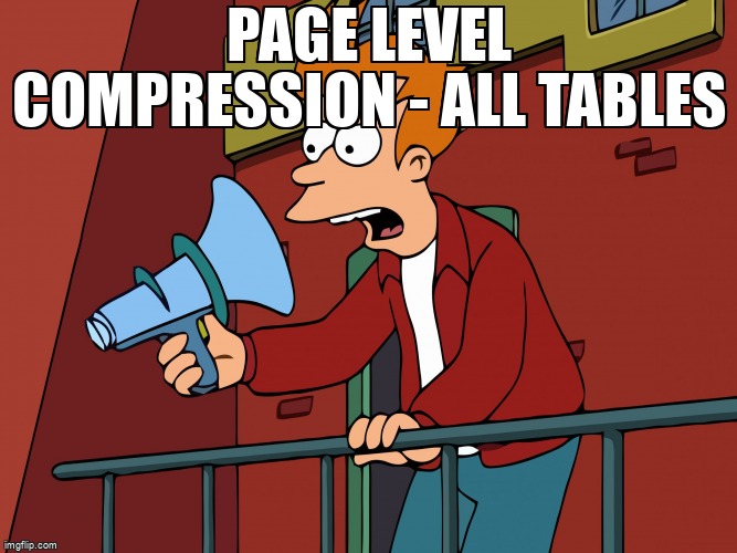 overflow_meme's tweet image. Page Level Compression - All Tables stackoverflow.com/questions/6794… #sqlserver2014 #sqlserver