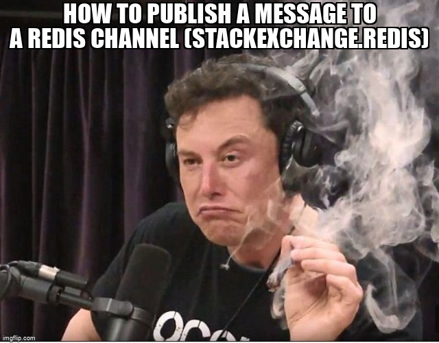overflow_meme's tweet image. How to publish a message to a Redis Channel (StackExchange.Redis) stackoverflow.com/questions/6693… #csharp #dotnet #stackexchangeredis #redis