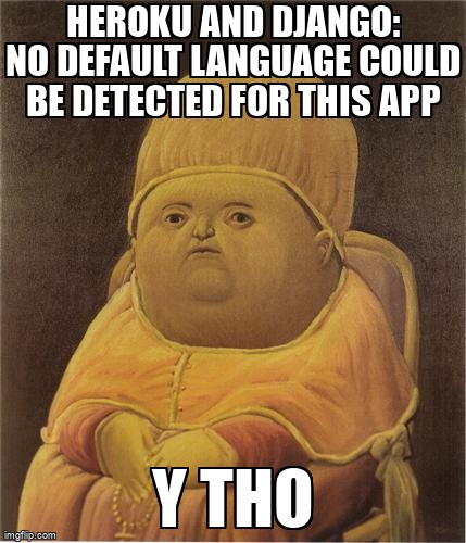 overflow_meme's tweet image. Heroku and Django: No default language could be detected for this app stackoverflow.com/questions/5076… #django #python #python36 #heroku