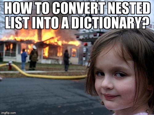 overflow_meme's tweet image. How to convert nested list into a dictionary? stackoverflow.com/questions/6795… #python #dictionary #nestedlists