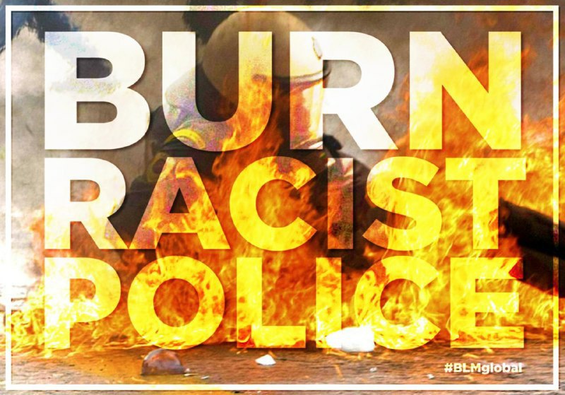BLM_global's tweet photo. Burn Racist Police

#BLMglobal
#KAWP
#BLM https://t.co/D6zettIDlD