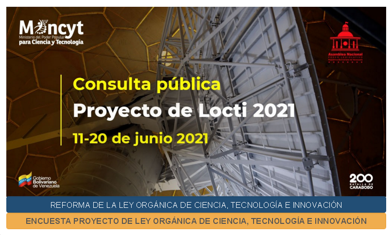Participa en el Proyecto de Reforma de la Ley Orgánica de Ciencia, Tecnología e Innovación (LOCTI)

Aquí te dejamos el enlace, léela y contribuye la #ConsultaNacional para su reforma.
oncti.gob.ve/docs/PROPUESTA…

Responde la consulta :
docs.google.com/forms/d/e/1FAI…

#ConsultaLOCTI 
#13Jun