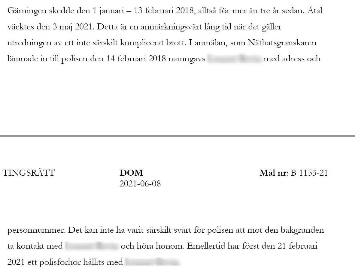 Ännu en fällande dom. Ibland arbetar polis och åklagare så långsamt att till och med rätten reagerar!
I många fall går det dessutom så långsamt att brotten hinner preskriberas. Det gäller bla några av de mest systematiska och grövsta fallen vi anmält.
Vad kan vi göra åt detta?