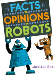 'What's the difference between a fact and an opinion? And why does it matter? See if the robots in this book can figure it out!' Enjoy Facts vs. Opinions vs. Robots @mikerexbooks #NancyPaulsenBooks @penguinkids our @WCCPBA pick this week! @WLA_School @WALIBASSN