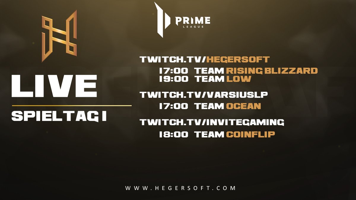 // Spieltag 1 - Prime League // 

Folgende Spiele werden übertragen:

📺17:00 Team Rising Blizzard 
twitch.tv/hegersoft
📺17:00 Team Ocean 
twitch.tv/varsiuslp 
📺18:00 Team Coinflip
twitch.tv/invitegaming
📺19:00 Team Low
twitch.tv/hegersoft