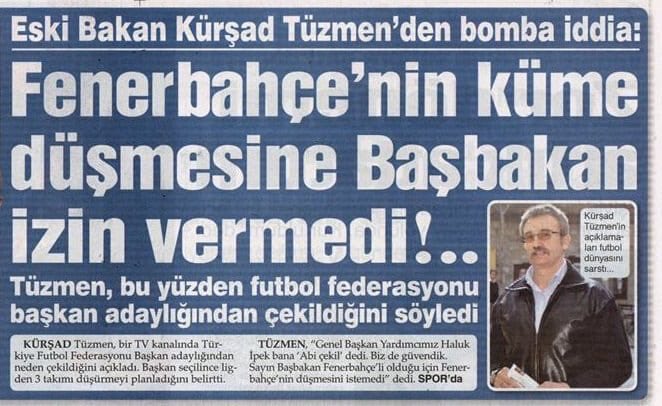 HATIRLATALIM ; 
“Fenerbahçe’nin küme düşmesine Başbakan izin vermedi “ 
devlet bakanı Tüzemen.
