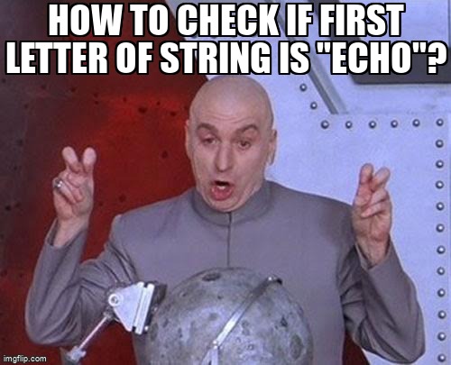 overflow_meme's tweet image. How to check if first letter of string is "echo"? stackoverflow.com/questions/6795… #cpp14 #string #cpp
