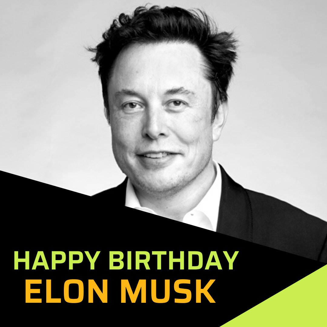 Happy Birthday Elon Musk.
.
.   