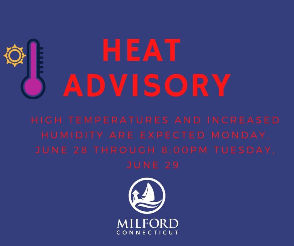 Milford is under a heat advisory from today through 8:00pm Tuesday, June 29. Be sure to: 

- Drink plenty of water
- Limit outdoor activity to mornings and evenings 
- Seek medical attention if experiencing signs of heat exhaustion or heat stroke 

Stay safe and healthy, Milford