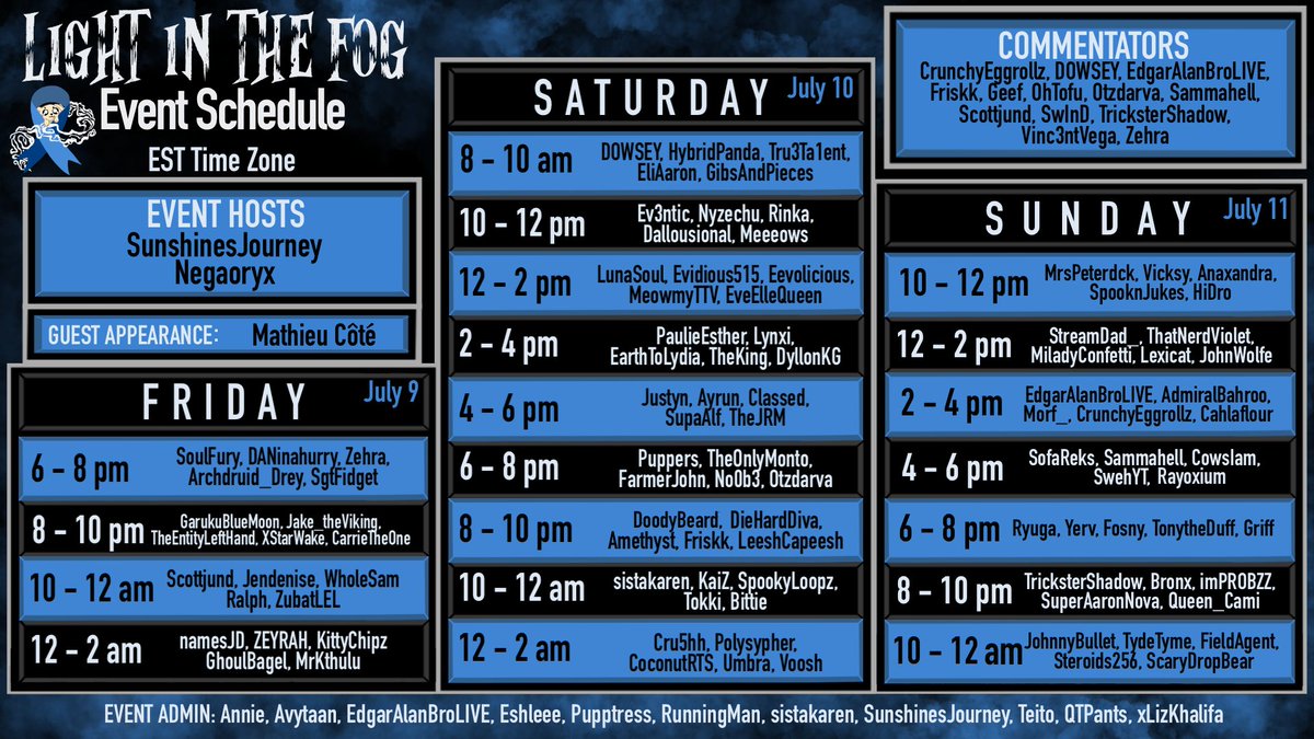 Here is our full event schedule for the Light in the Fog event! 

See you all July 9th-11th 2021 at twitch.tv/lightinthefog ! 💙

#deadbydaylight #lightinthefogevent #intothefog #twitch