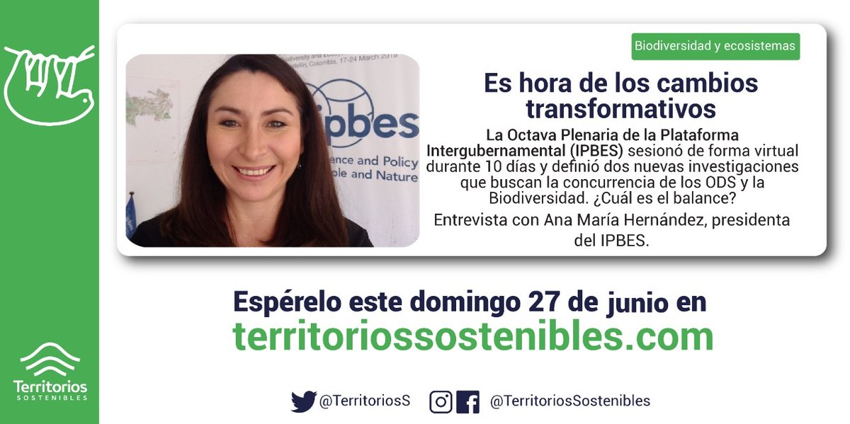 TerritoriosS's tweet photo. Conoce mañana DOMINGO 27 de junio en #entrevista con @Anamariamojita presidenta del @IPBES, los resultados de la 8va. plenaria llevada a cabo durante 10 días con los 196 países que la conforman. #IPBES8
#TerritoriosSostenibles1Año una #ConversaciónAlNatural https://t.co/ng0D2cEzMA