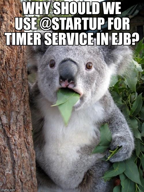 overflow_meme's tweet image. Why should we use @Startup for timer service in EJB? stackoverflow.com/questions/6814… #timer #scheduling #javaee8 #ejb