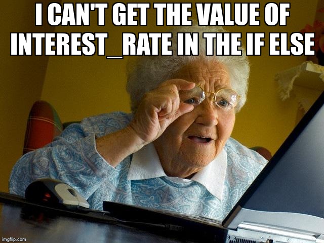 overflow_meme's tweet image. I can't get the value of interest_rate in the if else stackoverflow.com/questions/6814… #java #loops #initialization #ifstatement