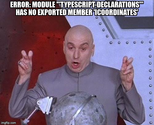 overflow_meme's tweet image. Error: Module '"typescript-declarations"' has no exported member 'ICoordinates' stackoverflow.com/questions/6814… #typescript #types #typescripttypings