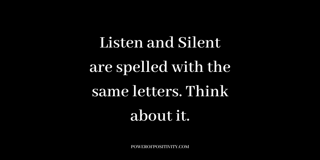 LIVEpositivity's tweet photo. Listen and Silent are spelled with the same letters. Think about it. https://t.co/Vs5u6TUfWF