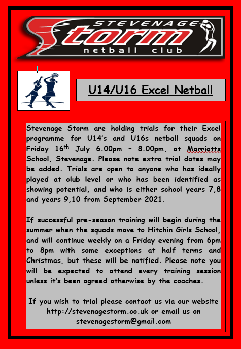 <a href="/StevenageStorm/">Stevenage Storm Netball Club</a> Excel trials for U14 and U16s are taking place on 16th July. See poster for more info.