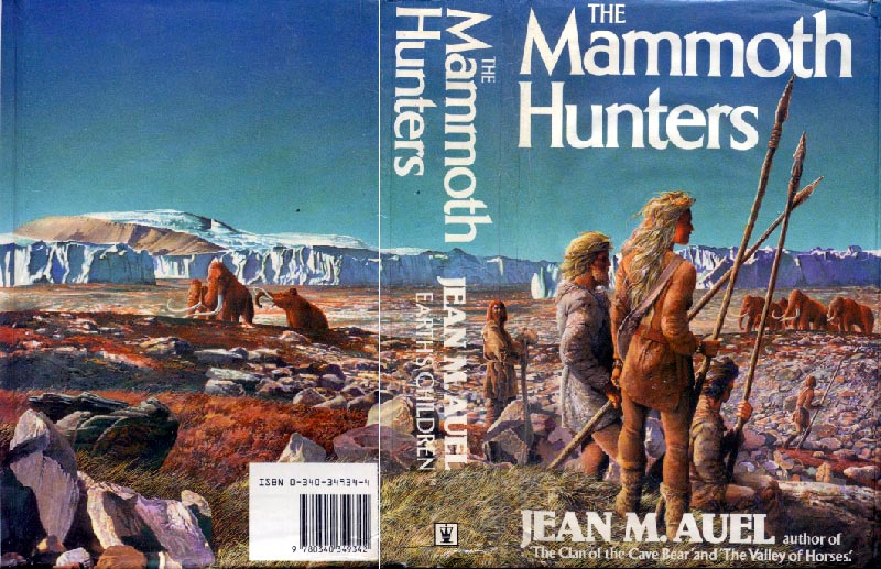 Jean M. Auel, The Mammoth Hunters, Hodder & Stoughton, 1986. Cover: Geoff Taylor. Earth's Children series no. 3. Filmed in 1986, dir. Michael Chapman, starring Darryl Hannah. #BookCover #JeanAuel #GeoffTaylor #HodderandStoughton #mammoth #hunters #prehistoric #Pleistocene