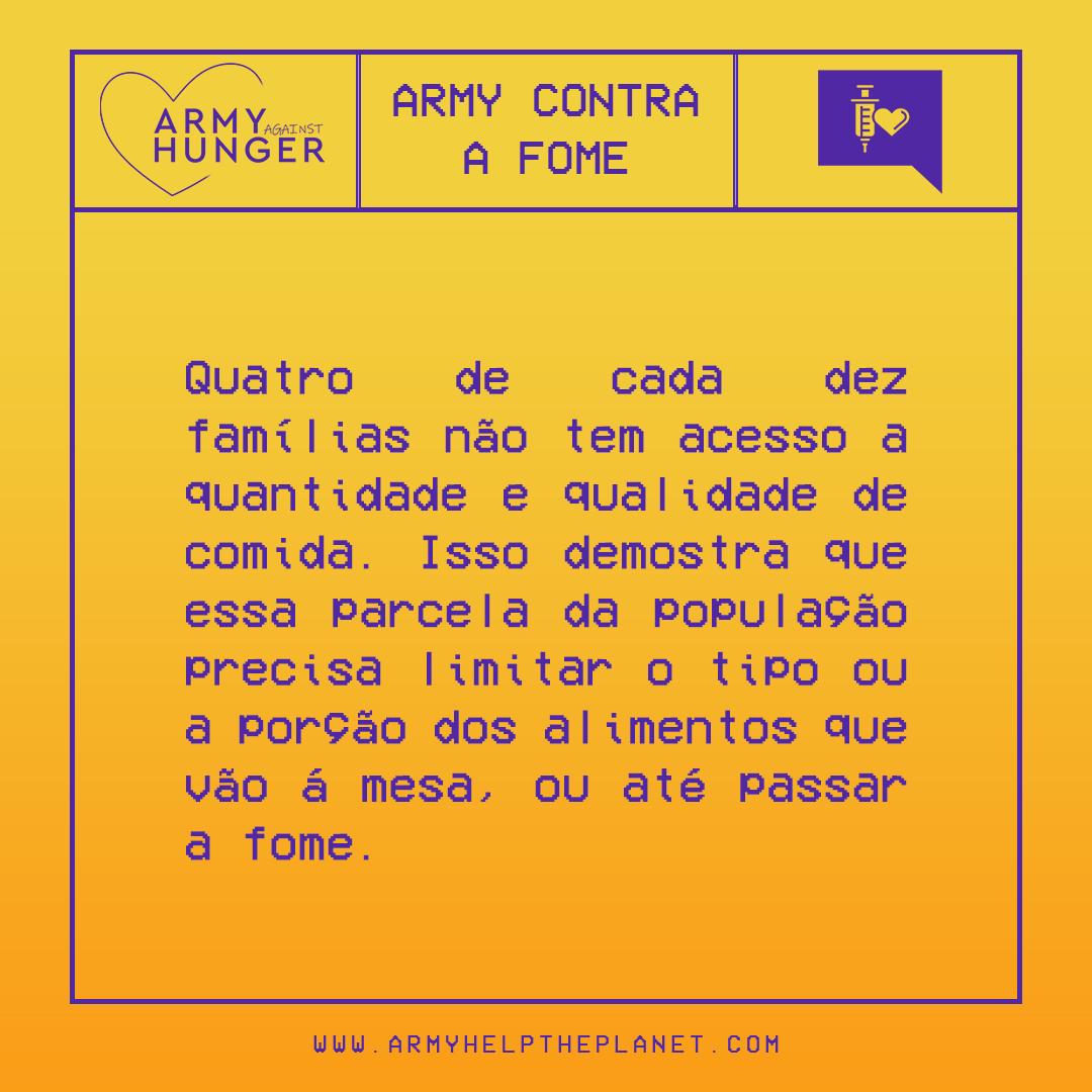 Qg_Barmys's tweet image. 📰As consequências sociais e econômicas da pandemia de covid-19 agravaram a fome no Brasil.
A campanha ARMYs CONTRA A FOME objetiva doar cestas básicas a pessoas em situação de vulnerabilidade.
 
Ajude, doe ou divulgue
🔗armyhelptheplanet.com
@bts_twt #BASICTOSAVE