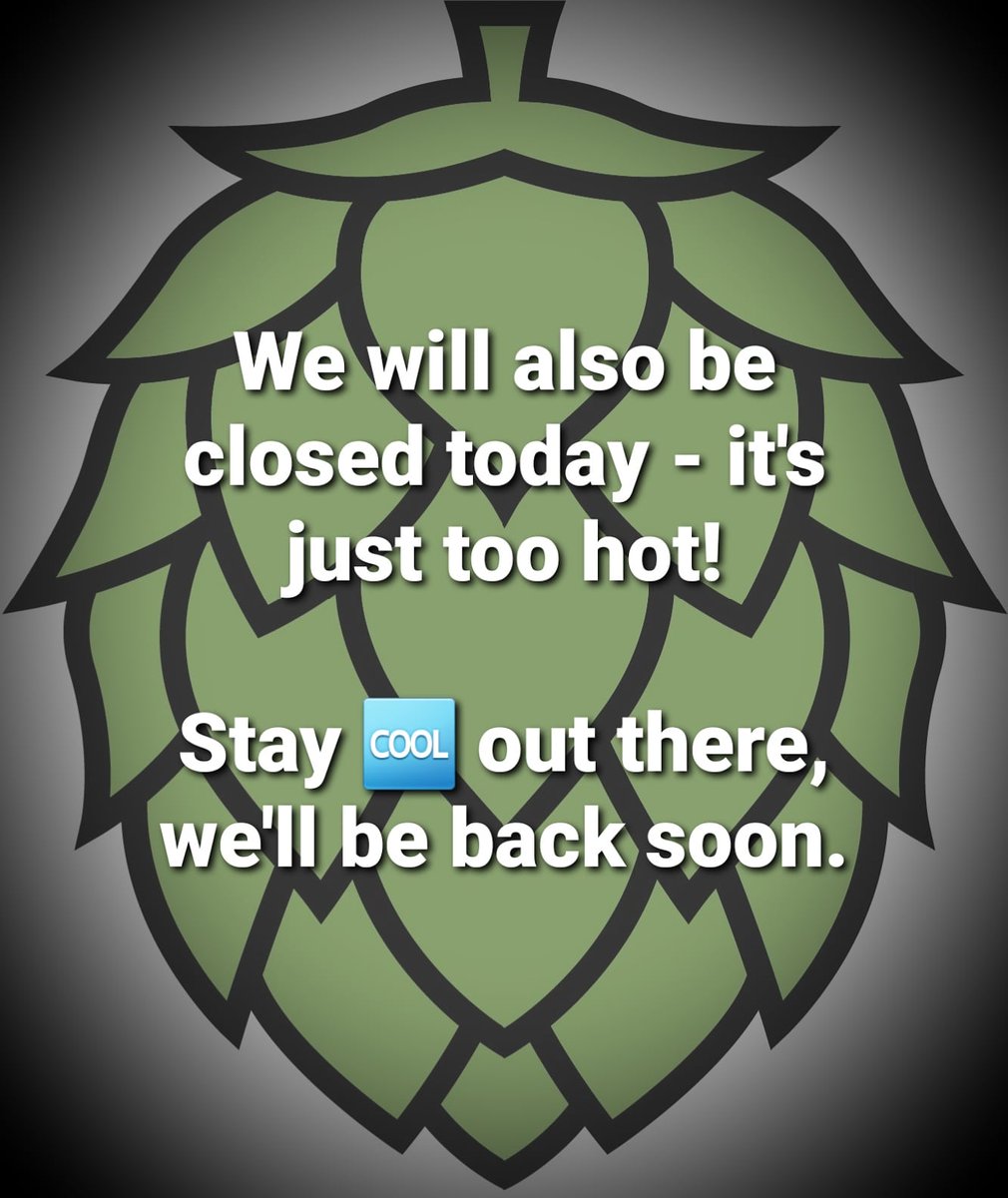 We'll be closed today as well. Too darn hot! Stay safe and 🆒 out there, we'll see you again soon 🍻