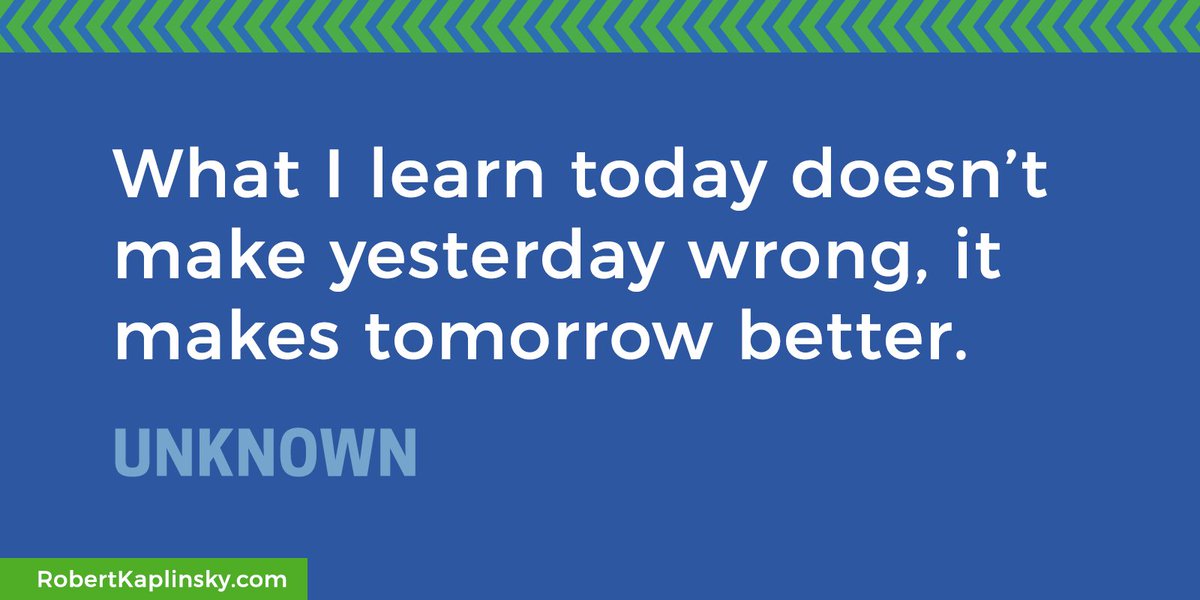 "What I learn today doesn’t make yesterday wrong, it makes tomorrow better." — Unknown #iteachmath #MTBoS