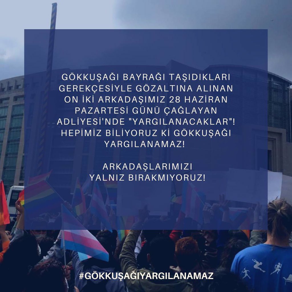 Gökkuşağını suç addetmek niyetinde olanlara cevabımız net: #GökkuşağıYargılanamaz. Arkadaşlarımızı Çağlayan’daki bu hukuksuz yargılamada yalnız bırakmayacağız.