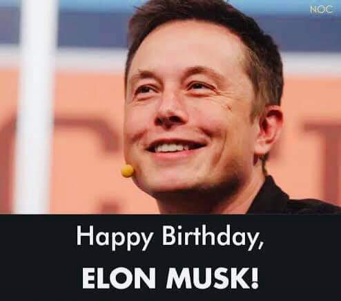 Happy 50th Birthday Elon Musk   
