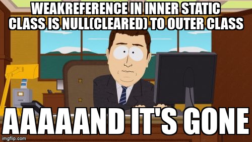 overflow_meme's tweet image. WeakReference in inner static class is null(cleared) to outer class stackoverflow.com/questions/6814… #java #weakreferences #innerclasses #static