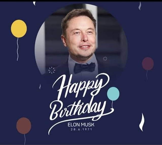  Birthday Elon Musk Sir ji 